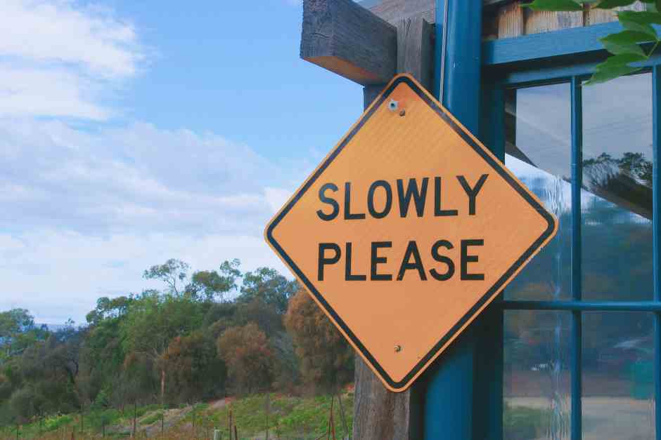 Slowly Please