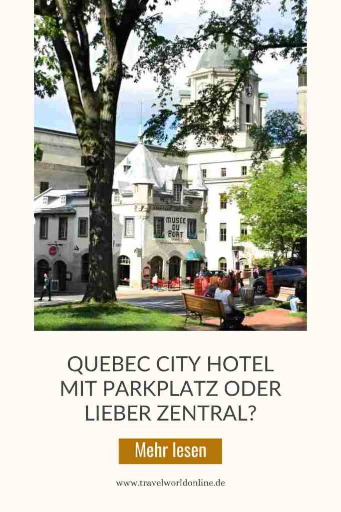 Quebec City Hotel mit Parkplatz oder lieber zentral?